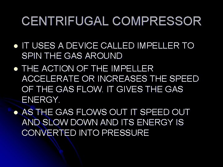 CENTRIFUGAL COMPRESSOR l l l IT USES A DEVICE CALLED IMPELLER TO SPIN THE CENTRIFUGAL COMPRESSOR l l l IT USES A DEVICE CALLED IMPELLER TO SPIN THE