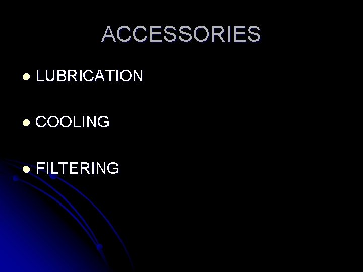 ACCESSORIES l LUBRICATION l COOLING l FILTERING ACCESSORIES l LUBRICATION l COOLING l FILTERING