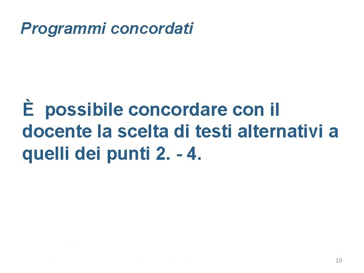 Programmi concordati È possibile concordare con il docente la scelta di testi alternativi a