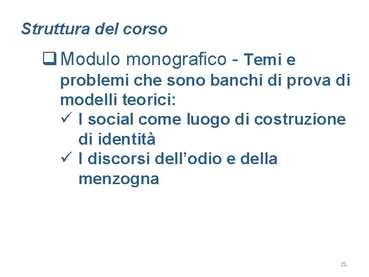 Struttura del corso q Modulo monografico - Temi e problemi che sono banchi di