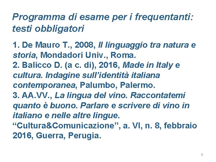 Programma di esame per i frequentanti: testi obbligatori 1. De Mauro T. , 2008,