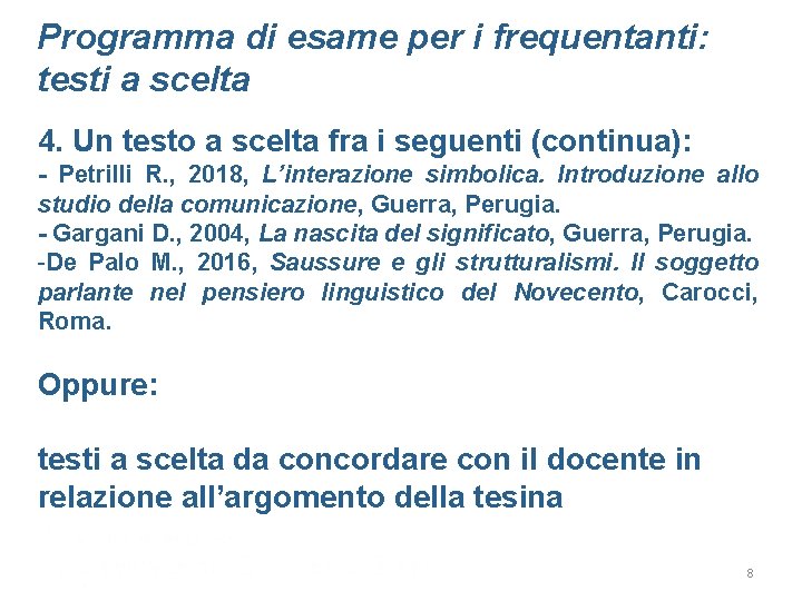 Programma di esame per i frequentanti: testi a scelta 4. Un testo a scelta