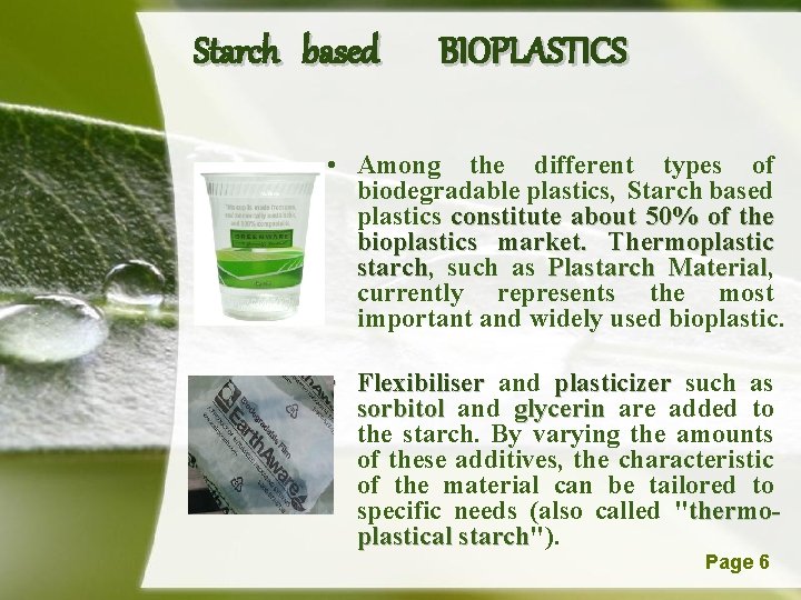 Starch based BIOPLASTICS • Among the different types of biodegradable plastics, Starch based plastics