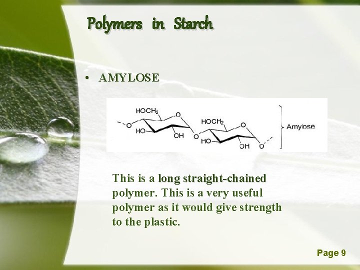 Polymers in Starch • AMYLOSE This is a long straight-chained polymer. This is a