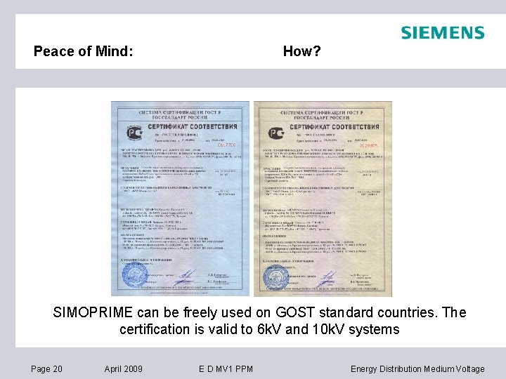 Peace of Mind: How? SIMOPRIME can be freely used on GOST standard countries. The