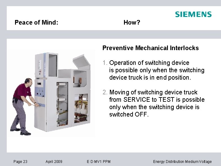 Peace of Mind: How? Preventive Mechanical Interlocks 1. Operation of switching device is possible