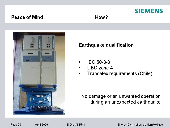 Peace of Mind: How? Earthquake qualification • • • IEC 68 -3 -3 UBC