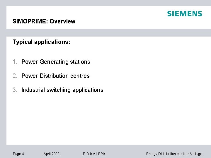 SIMOPRIME: Overview Typical applications: 1. Power Generating stations 2. Power Distribution centres 3. Industrial