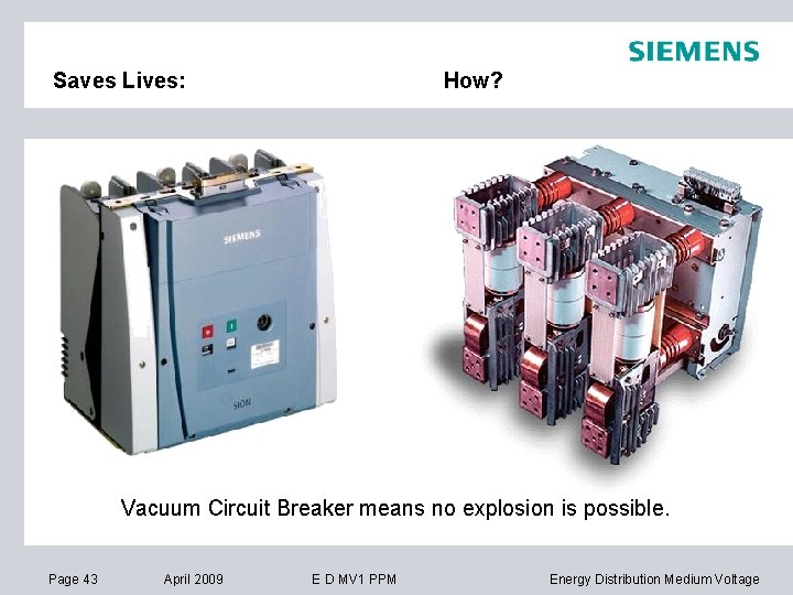Saves Lives: How? Vacuum Circuit Breaker means no explosion is possible. Page 43 April