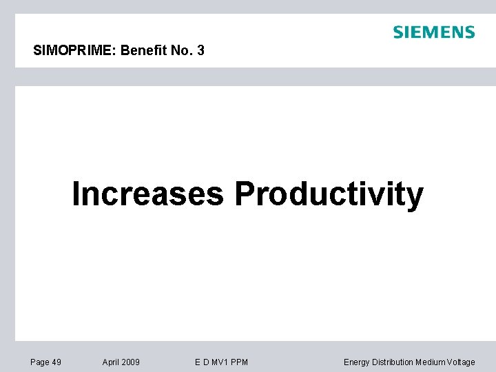 SIMOPRIME: Benefit No. 3 Increases Productivity Page 49 April 2009 E D MV 1