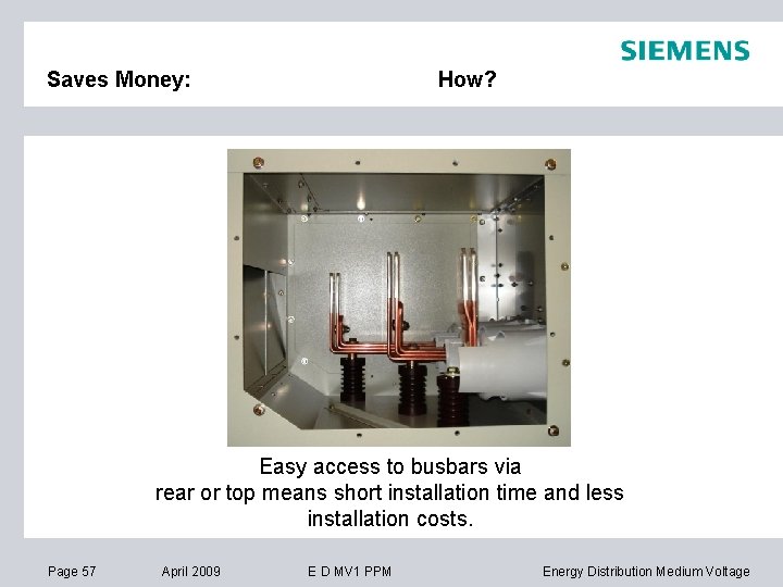 Saves Money: How? Easy access to busbars via rear or top means short installation