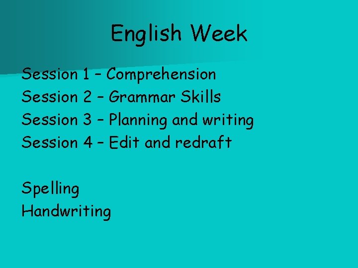 English Week Session 1 – Comprehension Session 2 – Grammar Skills Session 3 –