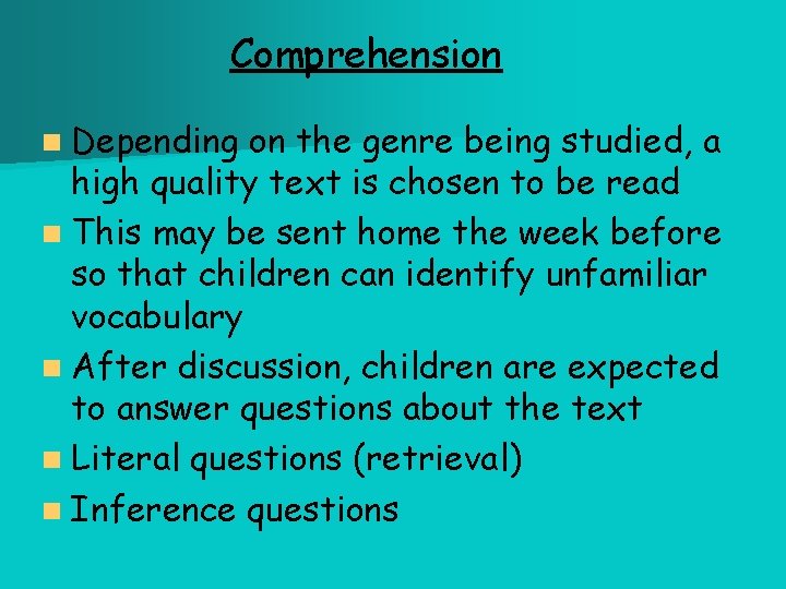 Comprehension n Depending on the genre being studied, a high quality text is chosen