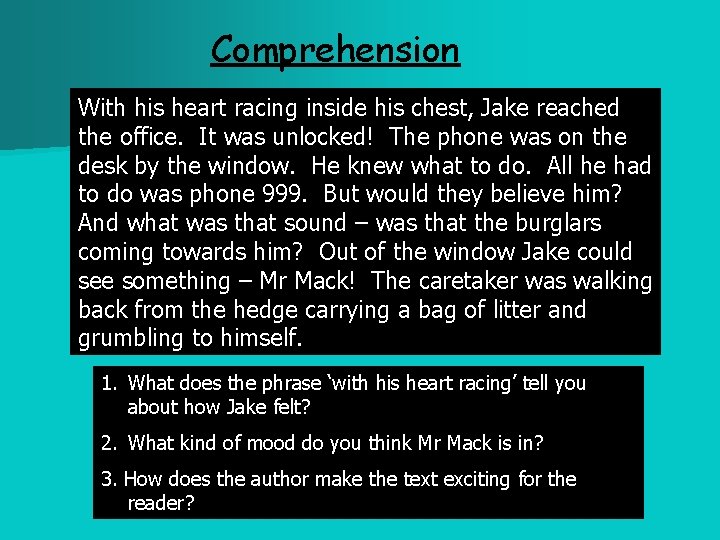 Comprehension With his heart racing inside his chest, Jake reached the office. It was