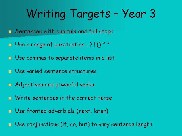 Writing Targets – Year 3 n Sentences with capitals and full stops n Use