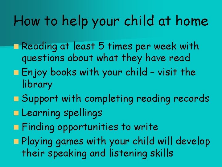How to help your child at home n Reading at least 5 times per
