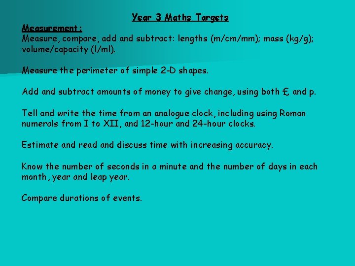 Year 3 Maths Targets Measurement: Measure, compare, add and subtract: lengths (m/cm/mm); mass (kg/g);