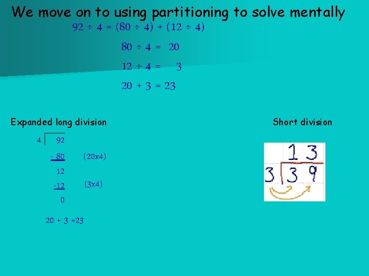 We move on to using partitioning to solve mentally 92 ÷ 4 = (80