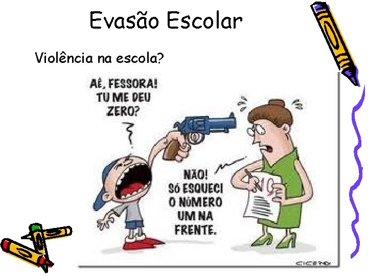 Evasão Escolar Violência na escola? 