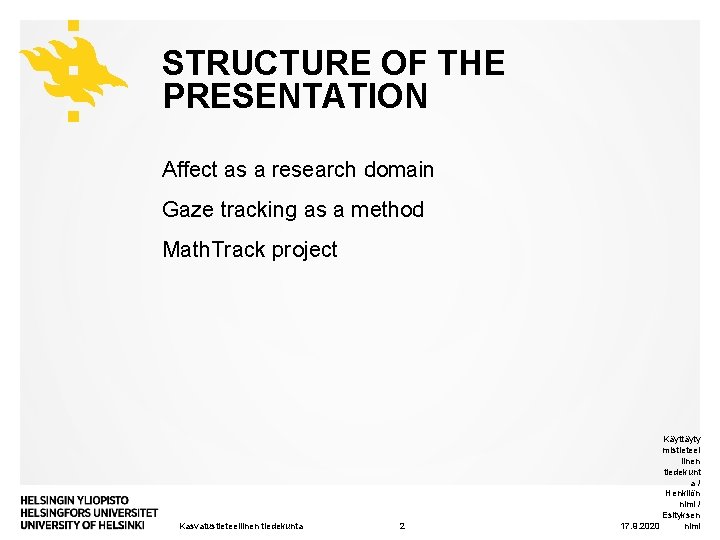 STRUCTURE OF THE PRESENTATION Affect as a research domain Gaze tracking as a method