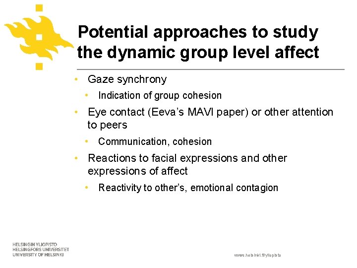 Potential approaches to study the dynamic group level affect • Gaze synchrony • Indication