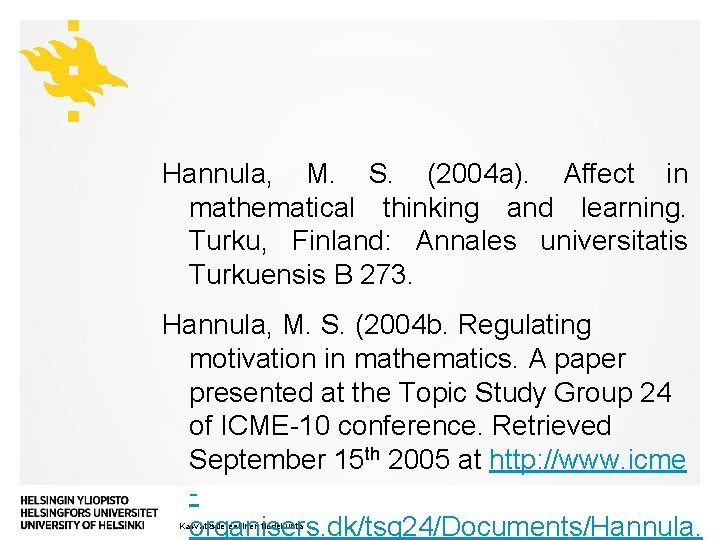 Hannula, M. S. (2004 a). Affect in mathematical thinking and learning. Turku, Finland: Annales