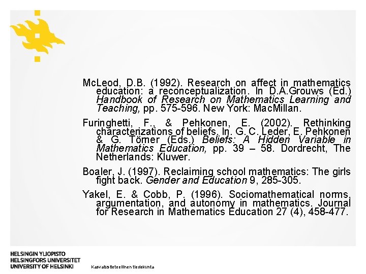 Mc. Leod, D. B. (1992). Research on affect in mathematics education: a reconceptualization. In