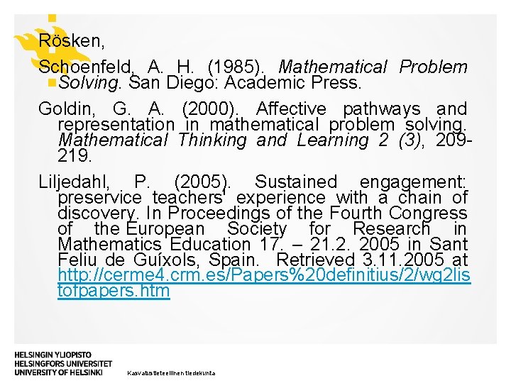 Rösken, Schoenfeld, A. H. (1985). Mathematical Problem Solving. San Diego: Academic Press. Goldin, G.