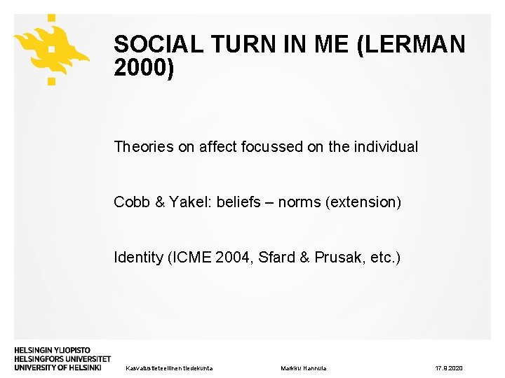 SOCIAL TURN IN ME (LERMAN 2000) Theories on affect focussed on the individual Cobb