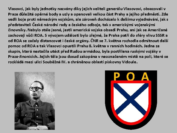 Vlasovci, jak byly jednotky nazvány díky jejich veliteli generálu Vlasovovi, obsazovali v Praze důležité