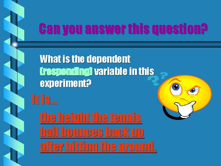 Can you answer this question? What is the dependent (responding) variable in this experiment?