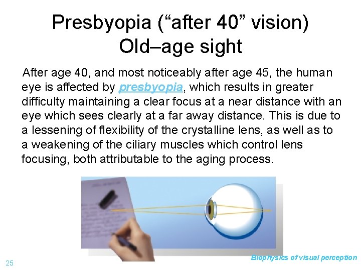 Presbyopia (“after 40” vision) Old–age sight After age 40, and most noticeably after age