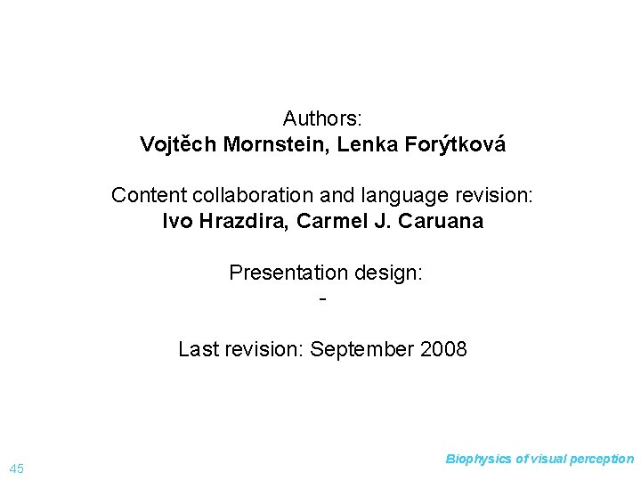 Authors: Vojtěch Mornstein, Lenka Forýtková Content collaboration and language revision: Ivo Hrazdira, Carmel J.