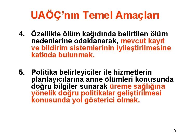 UAÖÇ’nın Temel Amaçları 4. Özellikle ölüm kağıdında belirtilen ölüm nedenlerine odaklanarak, mevcut kayıt ve