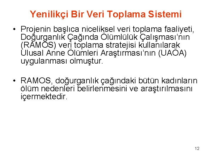 Yenilikçi Bir Veri Toplama Sistemi • Projenin başlıca niceliksel veri toplama faaliyeti, Doğurganlık Çağında