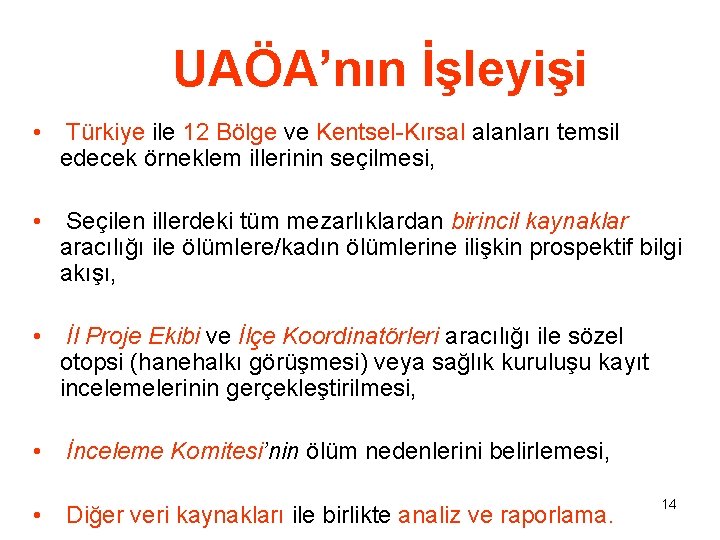 UAÖA’nın İşleyişi • Türkiye ile 12 Bölge ve Kentsel-Kırsal alanları temsil edecek örneklem illerinin