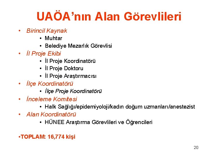 UAÖA’nın Alan Görevlileri • Birincil Kaynak • Muhtar • Belediye Mezarlık Görevlisi • İl