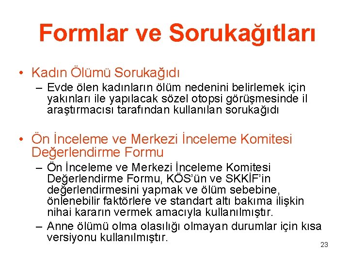 Formlar ve Sorukağıtları • Kadın Ölümü Sorukağıdı – Evde ölen kadınların ölüm nedenini belirlemek