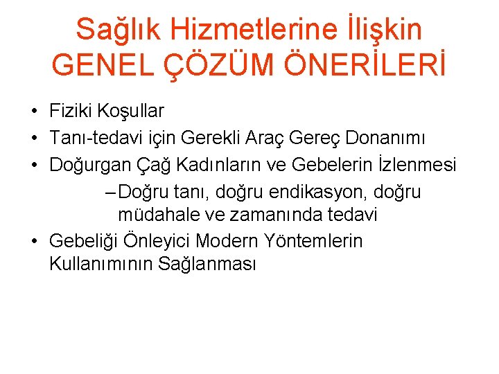 Sağlık Hizmetlerine İlişkin GENEL ÇÖZÜM ÖNERİLERİ • Fiziki Koşullar • Tanı-tedavi için Gerekli Araç