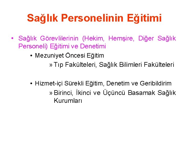 Sağlık Personelinin Eğitimi • Sağlık Görevlilerinin (Hekim, Hemşire, Diğer Sağlık Personeli) Eğitimi ve Denetimi