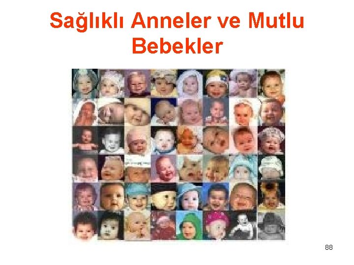 Sağlıklı Anneler ve Mutlu Bebekler 88 