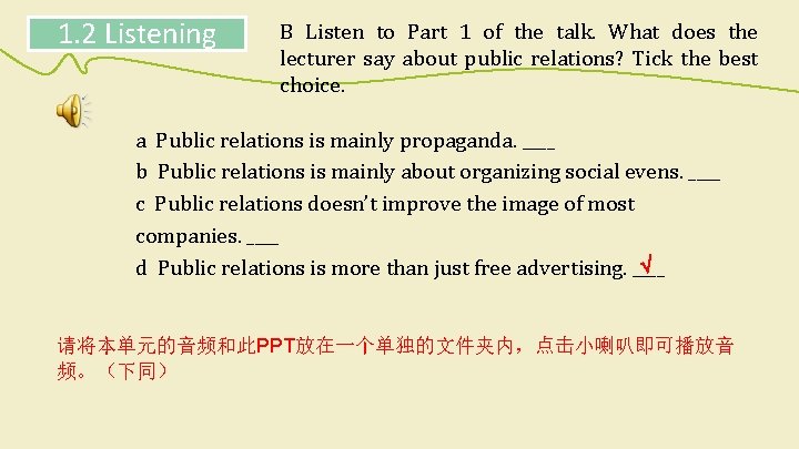 1. 2 Listening B Listen to Part 1 of the talk. What does the