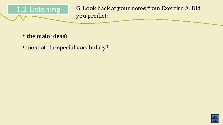 1. 2 Listening G Look back at your notes from Exercise A. Did you