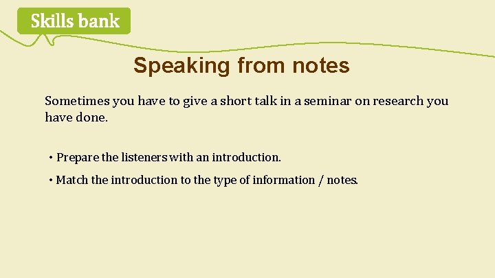 Skills bank Speaking from notes Sometimes you have to give a short talk in