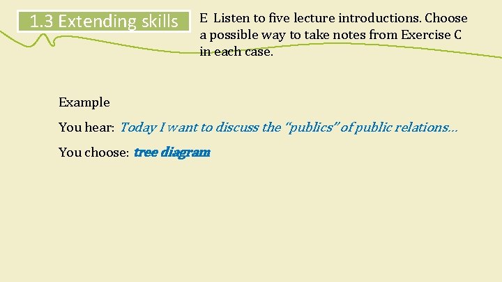 1. 3 Extending skills E Listen to five lecture introductions. Choose a possible way