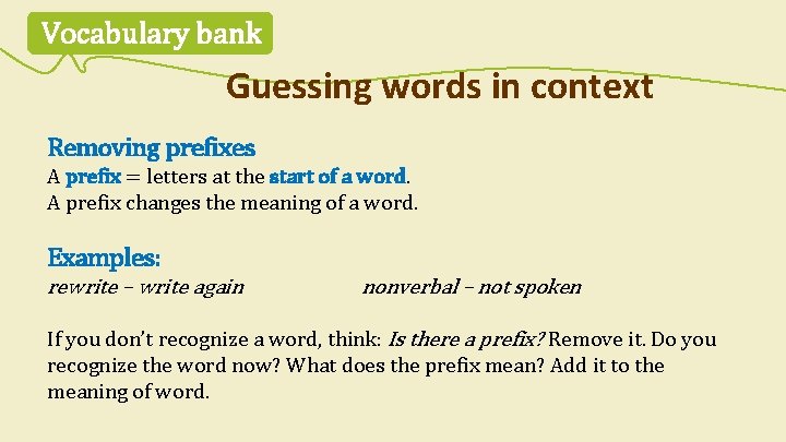 Vocabulary bank Guessing words in context Removing prefixes A prefix = letters at the