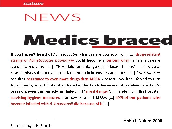 If you haven't heard of Acinetobacter, chances are you soon will. […] drug-resistant strains