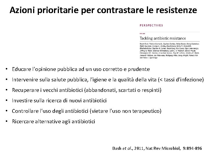 Azioni prioritarie per contrastare le resistenze • Educare l’opinione pubblica ad un uso corretto