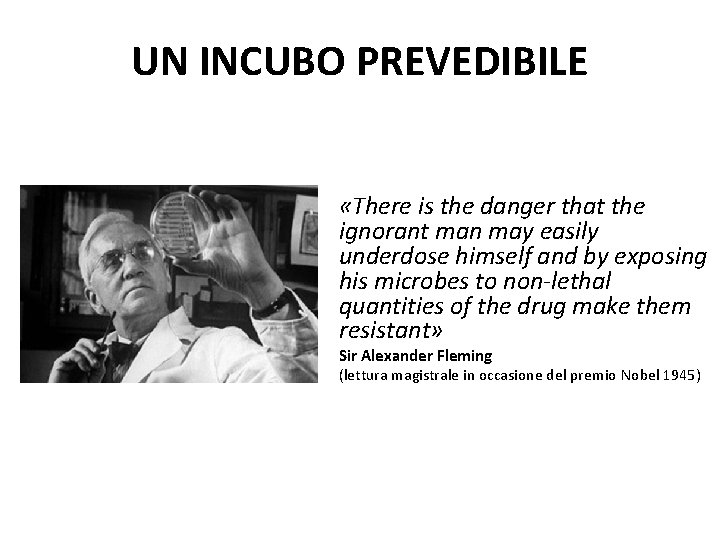 UN INCUBO PREVEDIBILE «There is the danger that the ignorant man may easily underdose