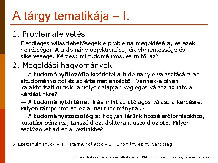 A tárgy tematikája – I. 1. Problémafelvetés Elsődleges válaszlehetőségek e probléma megoldására, és ezek